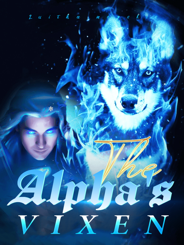 Read the Romance novel The Alpha s vixen all chapters for free