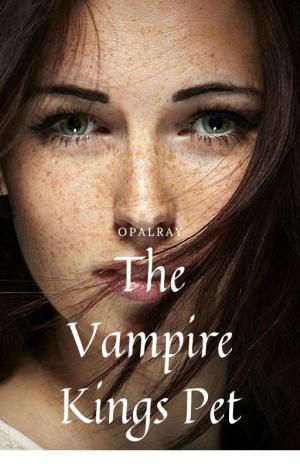 The Vampire Kings Pet By Opal Ray | Libri