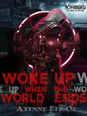 Woke Up When The World Ends By Ayinne Eiram | Libri