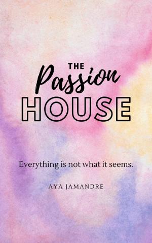The Passion House By Aya Jamandre | Libri