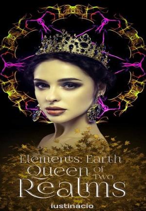 Elements: Earth Queen of two Realms By iustinacio | Libri
