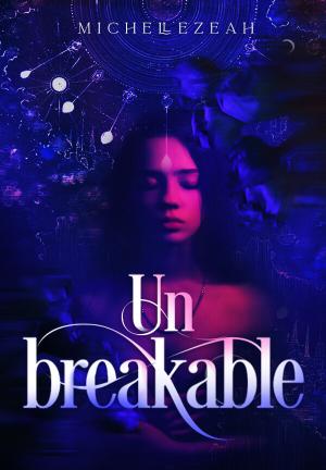 Unbreakable By MichelleZeah | Libri