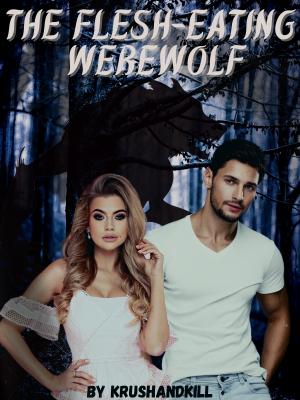 The Flesh Eating Werewolf By krushandkill | Libri