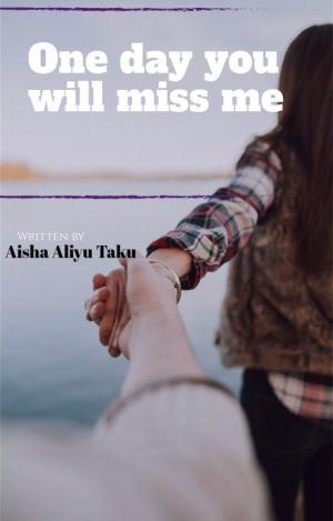 One day you will miss me By Aisha Taku | Libri