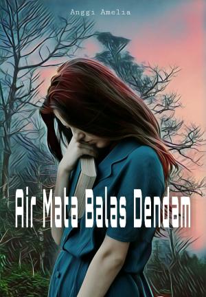 Air Mata Balas Dendam By Anggi Amelia | Libri