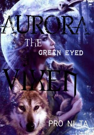 Aurora ,the green eyed Vixen By Pronita | Libri