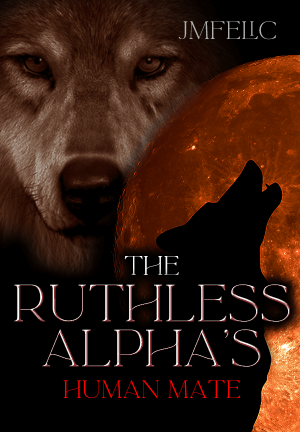 The Ruthless Alpha's Human Mate By JMfelic | Libri