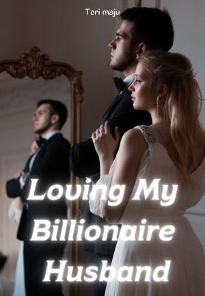 Loving My Billionaire Husband By Tori maju | Libri