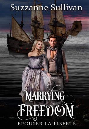 Marrying Freedom, Epouser La Liberte By Suzzanne Sullivan | Libri