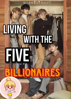 Living With the Five Billionaires By missauthorC | Libri