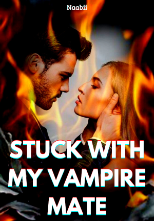 STUCK WITH MY VAMPIRE MATE By Naabii | Libri