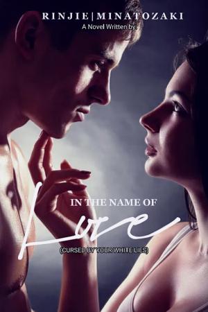 In The Name of Love (cursed by your white lies) By RINJIE I MINATOZAKI | Libri