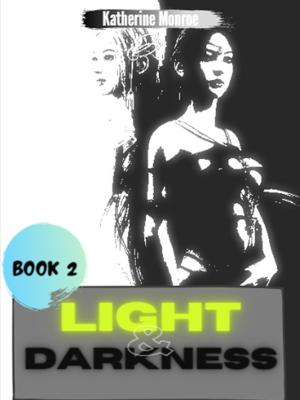 Light and Darkness Book 2 By Katherine Monroe | Libri