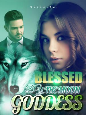 BLESSED BY THE MOON GODDESS By Naina_Raj | Libri