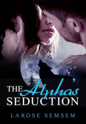 The Alpha's Seduction By Larose Semsem | Libri