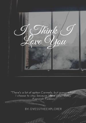 I Think I Love You By dyesstheexplorer | Libri
