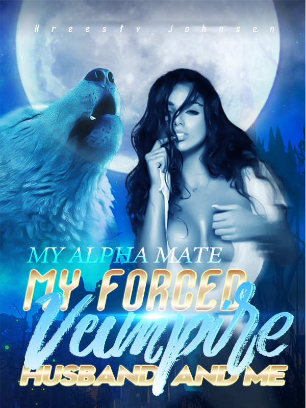 My Alpha Mate, My Forced Vampire Husband, And Me By Skylar_Johnson | Libri