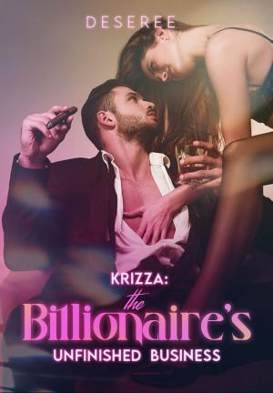 KRIZZA : The Billionaire's Unfinished Business By D E S E R E E | Libri