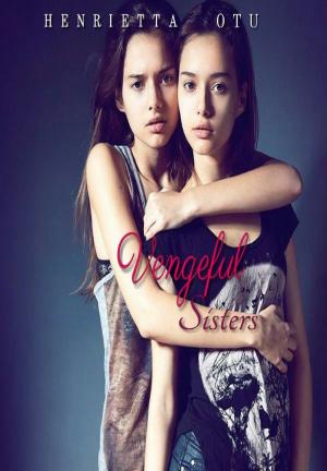 Vengeful Sisters By Henrietta_Otu | Libri