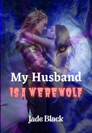 My Husband Is a Werewolf By JadeBlack14 | Libri