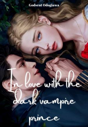 In love with the dark vampire prince By Godsent Odogiawa | Libri