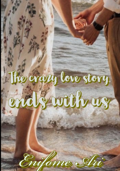 The Crazy Love Story Ends With Us By Enifome Ari | Libri