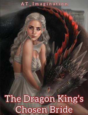 The Dragon King's Chosen Bride By AT_Imagination | Libri