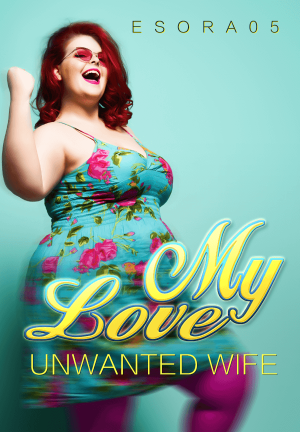 My Love (Unwanted Wife) By Esora05 | Libri