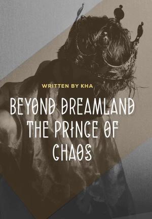 Beyond Dreamland : The Prince of Chaos By Kha | Libri