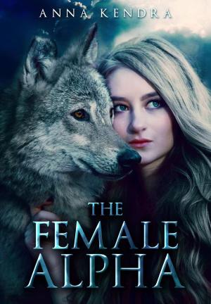 The Female Alpha By Anna Kendra | Libri