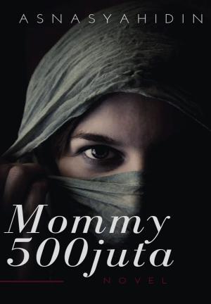 Mommy 500 Juta By AsnaSyahidin | Libri