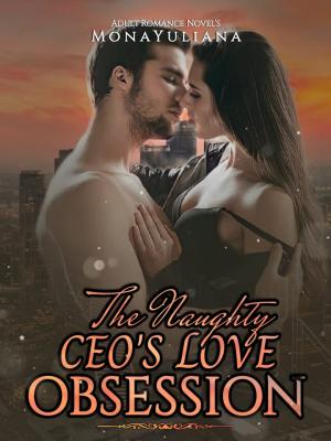 THE NAUGHTY CEO's LOVE OBSESSION By Mona Yuliana | Libri