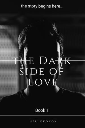 The Dark Side of Love By HelloKokoy | Libri