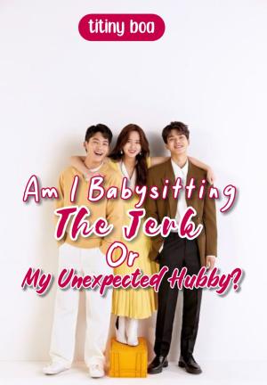 Am I Babysitting The Jerk Or My Unexpected Hubby?  By titinyboa | Libri