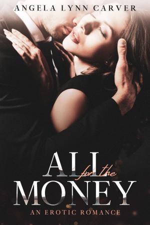 All for the Money By Angela Lynn Carver | Libri