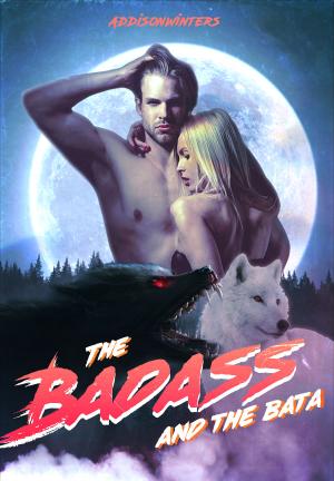 The Badass and The Beta By AddisonWinters | Libri