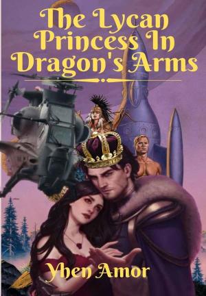 THE LYCAN PRINCESS IN DRAGON's ARMS By YhenAmor | Libri
