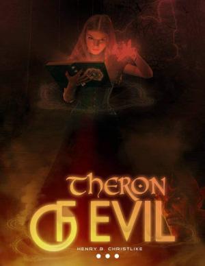 THERON OF EVIL the apocalypse By Henry B. Christlike | Libri