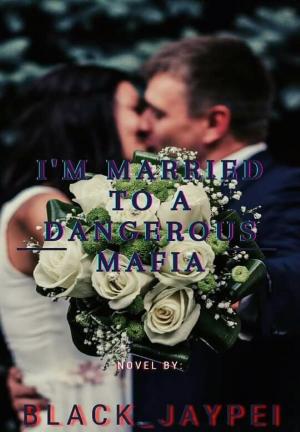 I'm Married To A Dangerous Mafia By Black_Jaypei | Libri