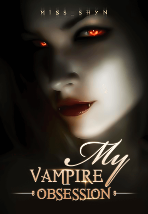 My Vampire Obsession By Miss_Shyn | Libri