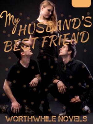 My Husband's Best Friend By Worthwhilenovels | Libri