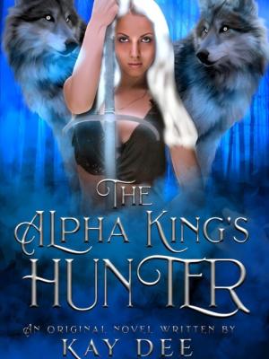 The Alpha King's Hunter  By KayDee | Libri