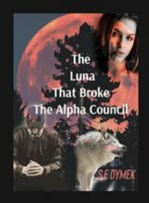 The Luna That Broke the Alpha Council By S.E Dymek | Libri