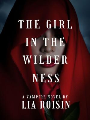 The Girl in the Wilderness By LiaRoisin | Libri