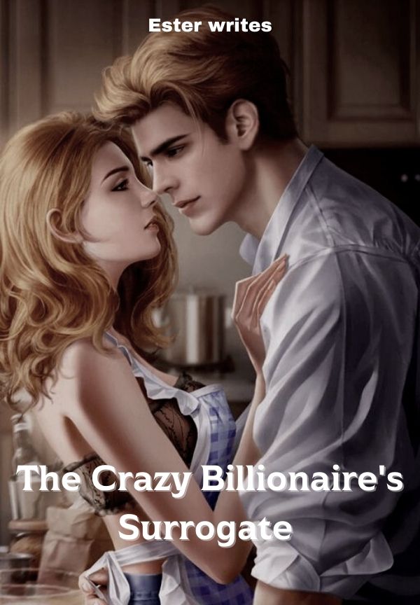 The Crazy Billionaire's Surrogate By Ester writes | Libri