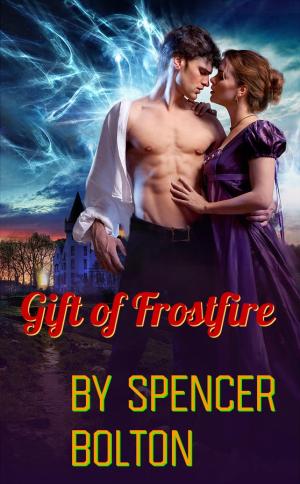 Gift of Frostfire By Spencer Bolton | Libri