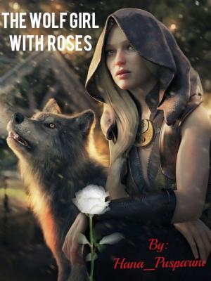 The Wolf Girl With Roses By HANA_PUSPARINI24 | Libri