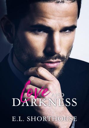 Love and Darkness By E.L Shorthouse | Libri