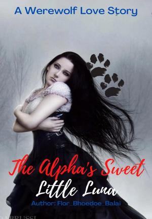 The Alpha's Sweet Little Luna By Flor_Bhoedoe_Balai | Libri