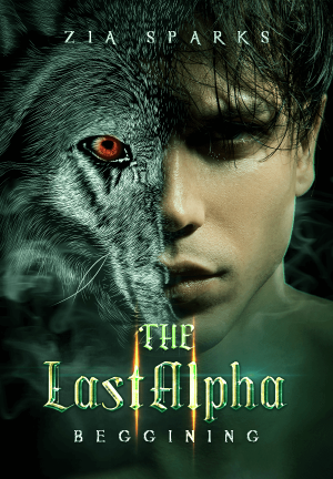 THE LAST ALPHA : BEGGINING By Zia Sparks | Libri